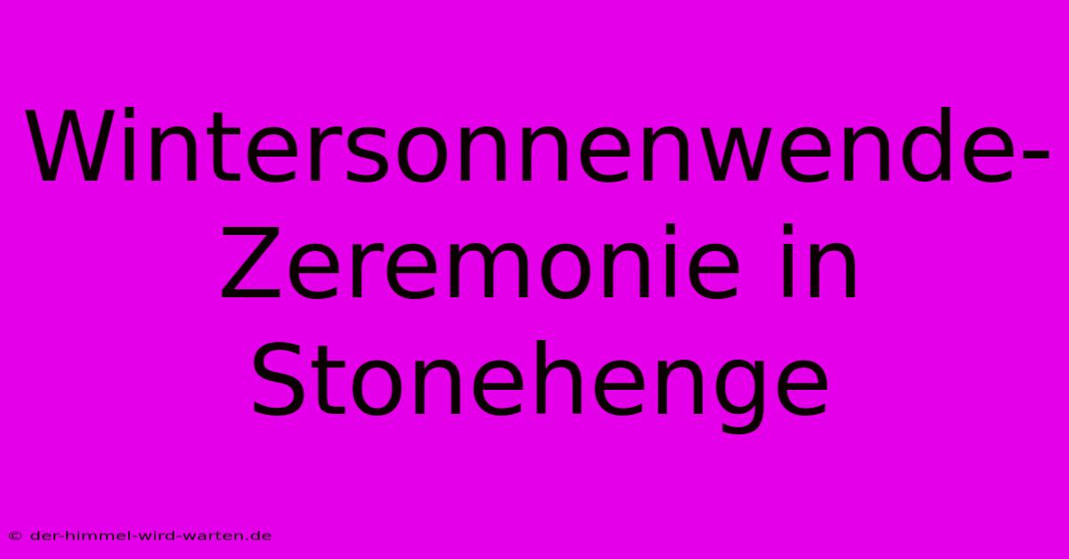 Wintersonnenwende-Zeremonie In Stonehenge