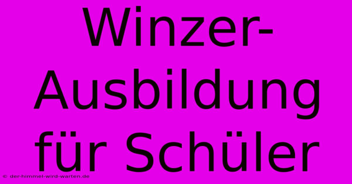 Winzer-Ausbildung Für Schüler