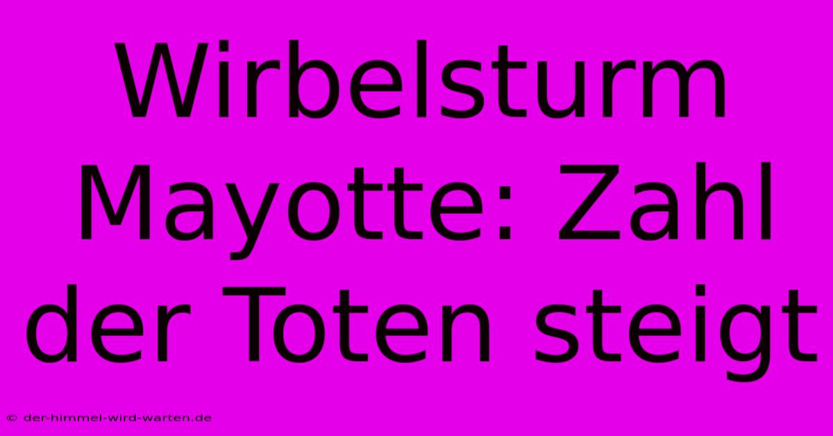 Wirbelsturm Mayotte: Zahl Der Toten Steigt