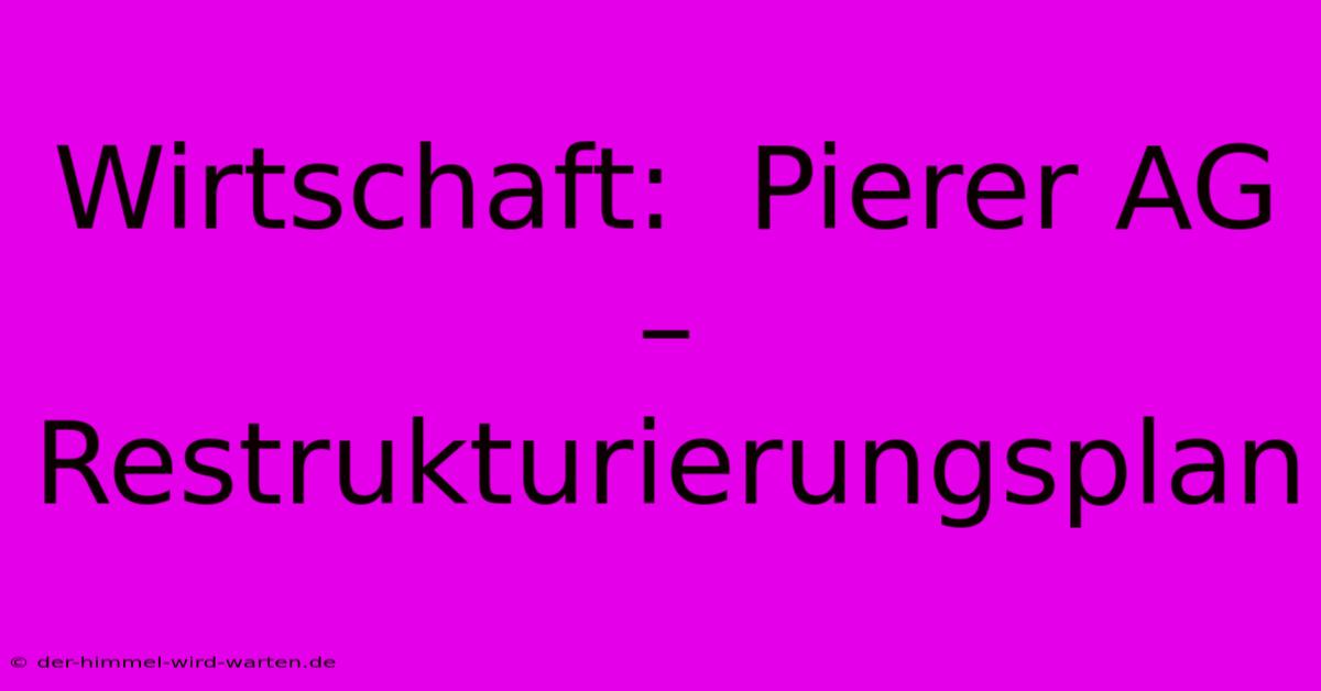 Wirtschaft:  Pierer AG – Restrukturierungsplan