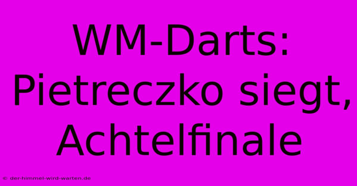 WM-Darts: Pietreczko Siegt, Achtelfinale