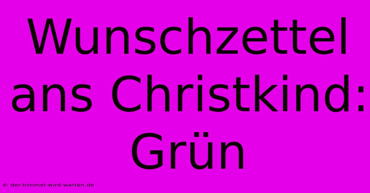 Wunschzettel Ans Christkind: Grün