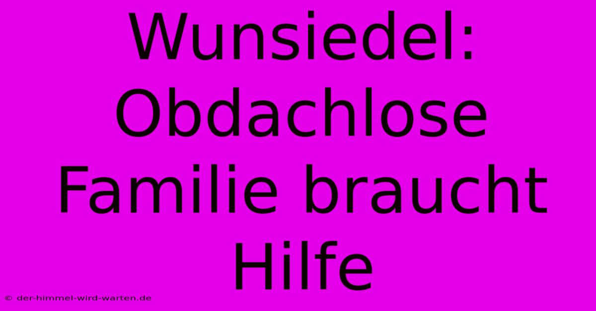 Wunsiedel: Obdachlose Familie Braucht Hilfe