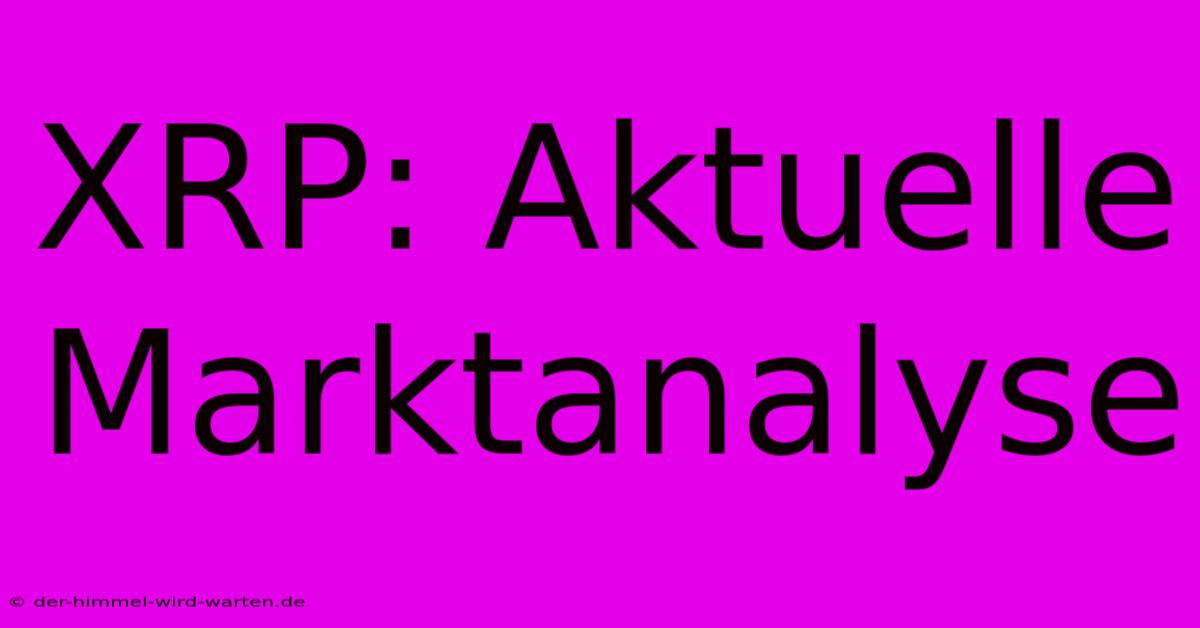 XRP: Aktuelle Marktanalyse