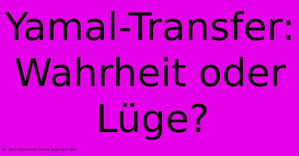 Yamal-Transfer: Wahrheit Oder Lüge?