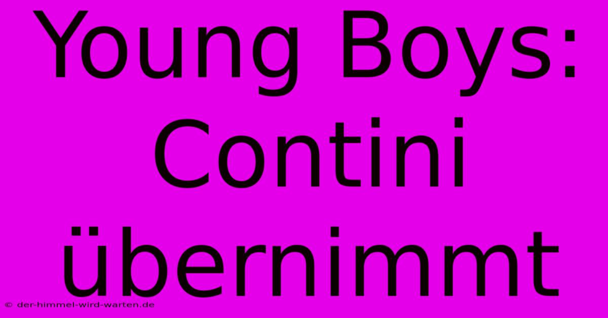 Young Boys: Contini Übernimmt