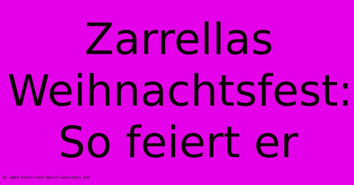 Zarrellas Weihnachtsfest: So Feiert Er