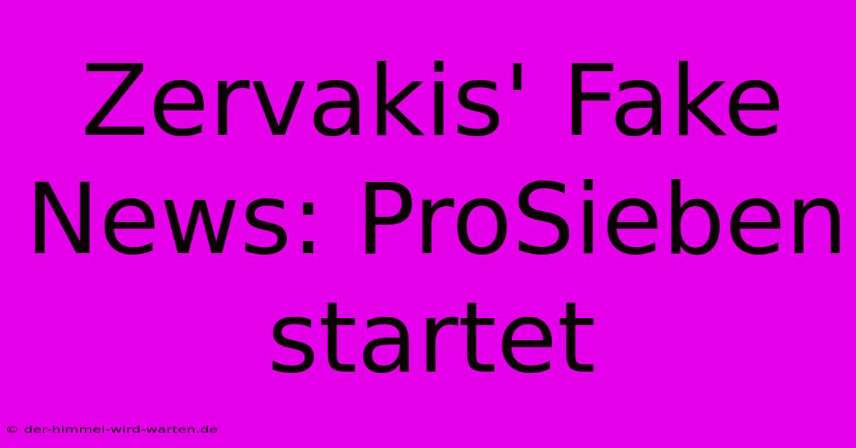 Zervakis' Fake News: ProSieben Startet