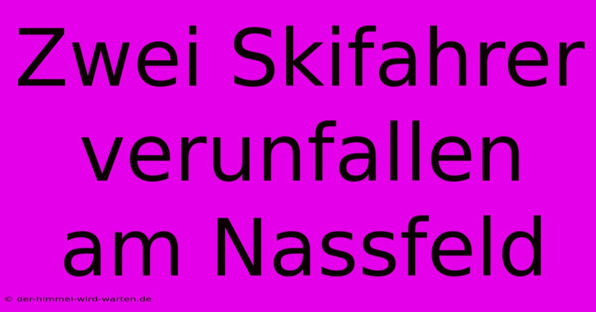 Zwei Skifahrer Verunfallen Am Nassfeld