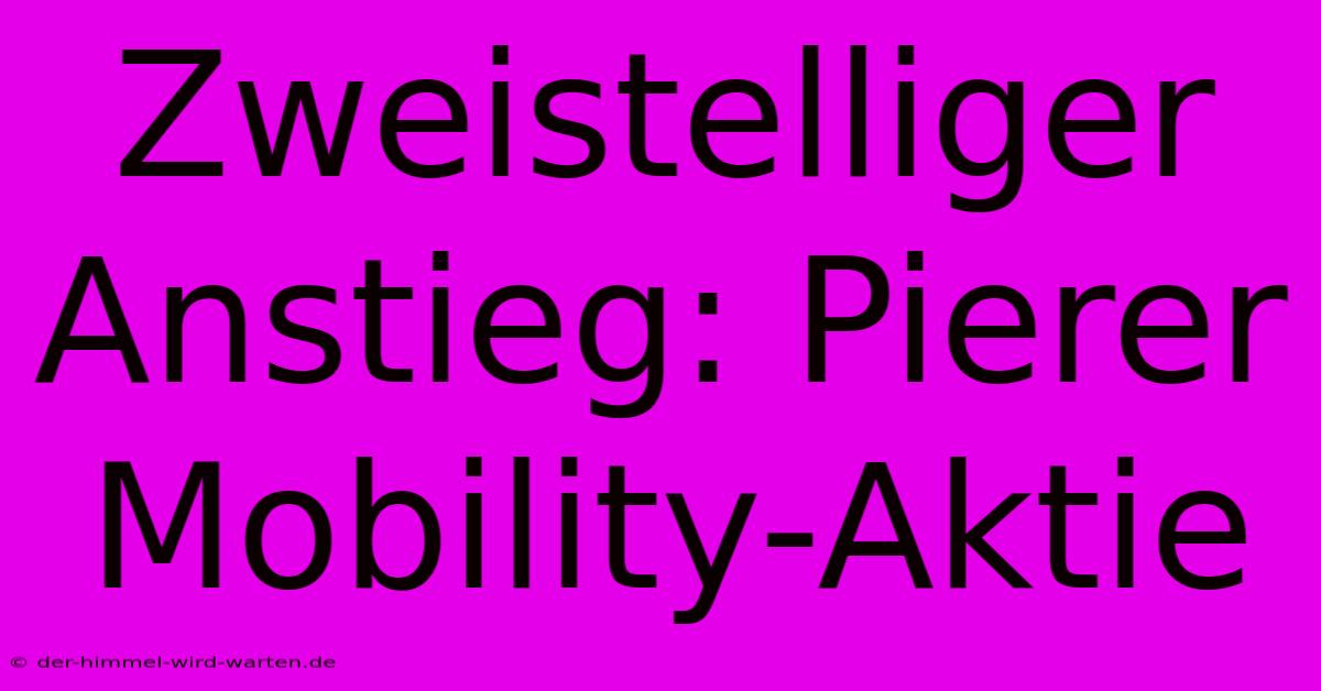 Zweistelliger Anstieg: Pierer Mobility-Aktie