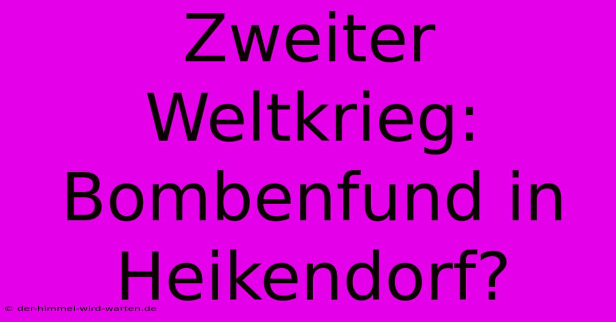 Zweiter Weltkrieg: Bombenfund In Heikendorf?